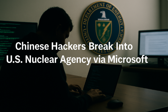 قراصنة صينيون يخترقون وكالة الطاقة النووية الأمريكية عبر مايكروسوفت